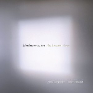 John Luther Adams: The Become Trilogy
