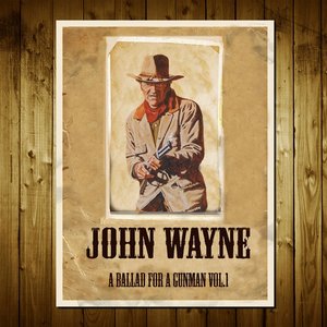 John Wayne: A Ballad for a Gunman, Vol. 1