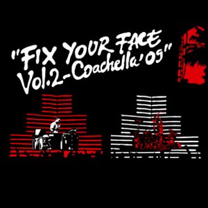 FIX YOUR FACE VOL.2 - COACHELLA '09