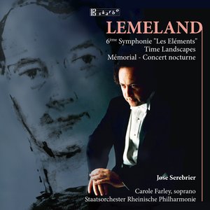 Lemeland: Symphony No. 6, "Les Elements", Time Landscapes, Memorial & Concert Nocturne