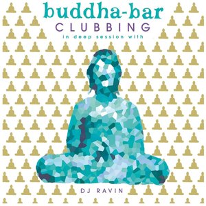Buddha-Bar Clubbing 2 (In Deep Session with DJ Ravin)