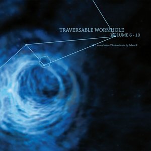 Traversable Wormhole Vol 6 - 10 (Mixed by Adam X)