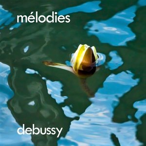 Debussy: Mélodies