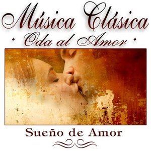 Musica Clasica - Oda Al Amor "Sueño De Amor"