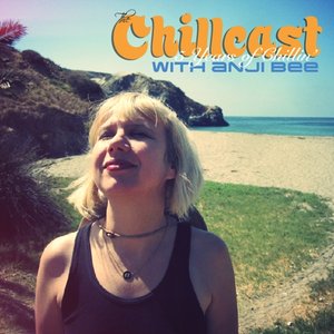 Image for 'Chillcast with Anji Bee: 5 Years of Chillin''