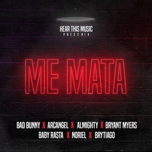 Me Mata (feat. Arcángel, Almighty, Bryant Myers, Noriel, Baby Rasta & Brytiago) - Single