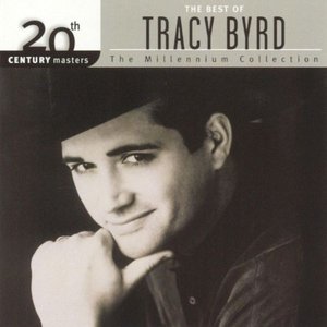 The Best Of Tracy Byrd 20th Century Masters The Millennium Collection