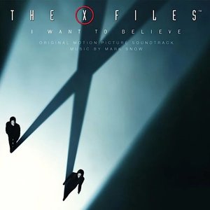 The X Files - I Want to Believe (Original Motion Picture Soundtrack)