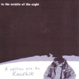 In The Middle Of The Night: A Mellow Mix By Koushik