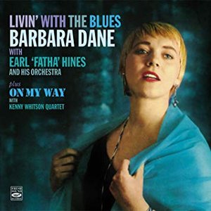 "Livin' with the Blues". Barbara Dane with Earl Fatha Hines and His Orchestra Plus "On My Way" With Kenny Whitson Quartet