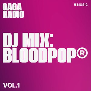 Gaga Radio: BloodPop®, Vol. 1 (DJ Mix)