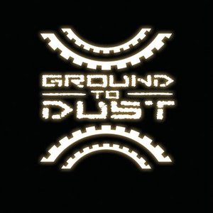 Ground to Dust