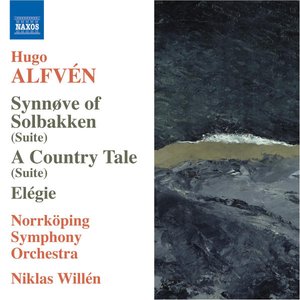 Alfven: Synnove Solbakken / En Bygdesaga / Elegie