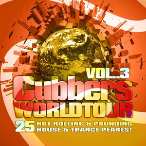 Clubbers Worldtour, Vol. 3 (25 Hot Rolling, Pounding House and Trance Pearls)