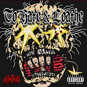 To Hate & Loathe