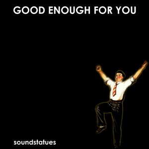 Good Enough For You
