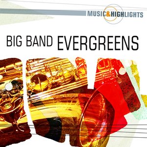 Music & Highlights: Big Band Evergreens