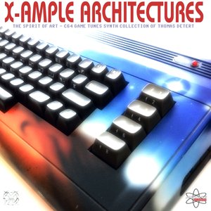 X-Ample Architectures (feat. X.A.P) [The Spirit of Art - C64 Game Tunes Synth Collection of Thomas Detert]