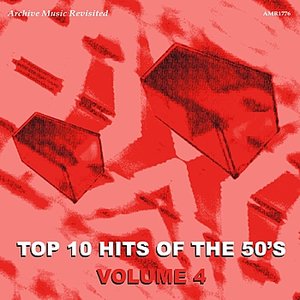 Top 10 Hits Of the 50's Volume 4