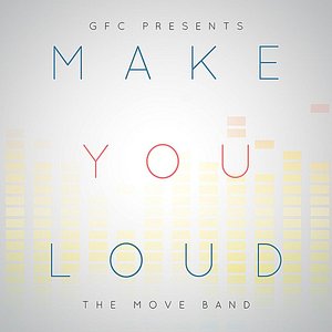 Make You Loud (GFC Presents)