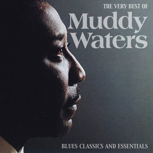 The Very Best of Muddy Waters (Blues Classics and Essentials)