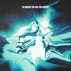 scared to go to sleep (deluxe)