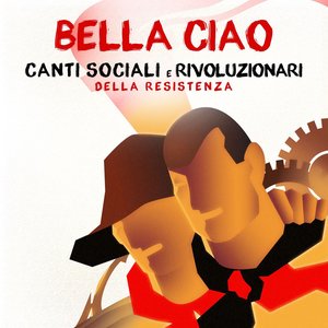 Bella ciao (Canti sociali e rivoluzionari della resistenza)