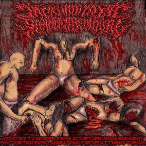 addicted to severe female torture and subsequent postmortem rape lacerations for splattered torsos