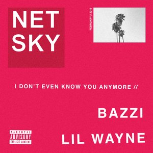 I Don't Even Know You Anymore (feat. Bazzi & Lil Wayne) - Single