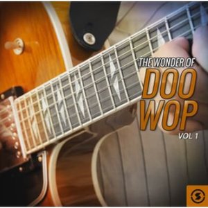 The Wonder of Doo Wop, Vol. 1