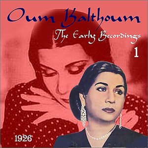 The Arabic Song / Oum Kalthoum - The Early Recordings, Volume 1 [1926]