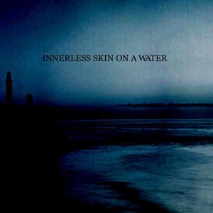 Innerless Skin on a Water