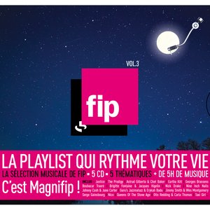FIP, Vol. 3: La playlist qui rythme votre vie (La sélection musicale de FIP)