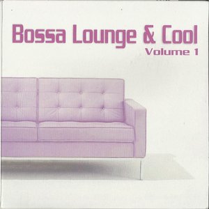 Bossa Lounge & Cool, Vol. 1