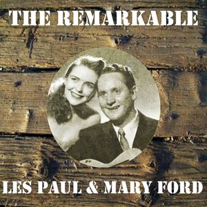 The Remarkable Les Paul & Mary Ford