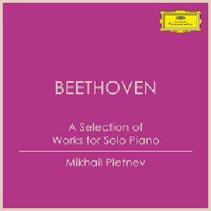A Selection of Works for Solo Piano: Beethoven