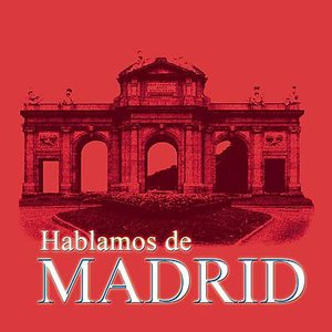 Hablamos De Madrid