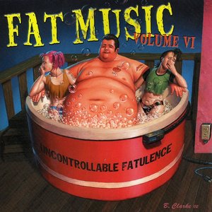 Image pour 'Fat Music Vol. 6: Uncontrollable Fatulence'