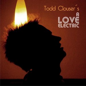 Todd Clouser's A Love Electric