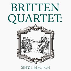 Britten Quartet: String Selection