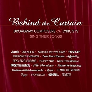 Behind the Curtain - Broadway Composers & Lyricists Sing Their Songs