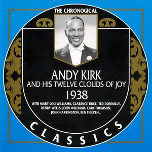 The Chronological Classics: Andy Kirk and His Twelve Clouds of Joy 1938