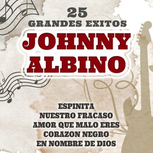 Johnny Albino 25 Grandes Exitos