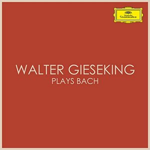 Walter Gieseking plays Bach