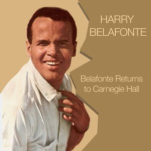 Harry Belafonte: Belafonte Returns to Carnegie Hall