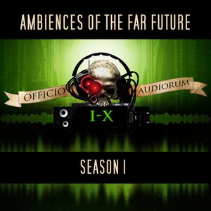 Ambiences of the Far Future: Season I