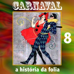 Carnaval A História da Folia, Vol.8