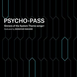PSYCHO-PASS Sinners of the System Theme songs + Dedicated by Masayuki Nakano