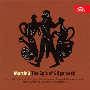 Martinu: The Epic of Gilgamesh