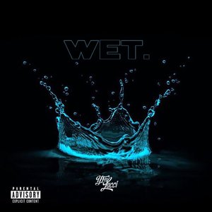 Wet (She Got That…) [Explicit]